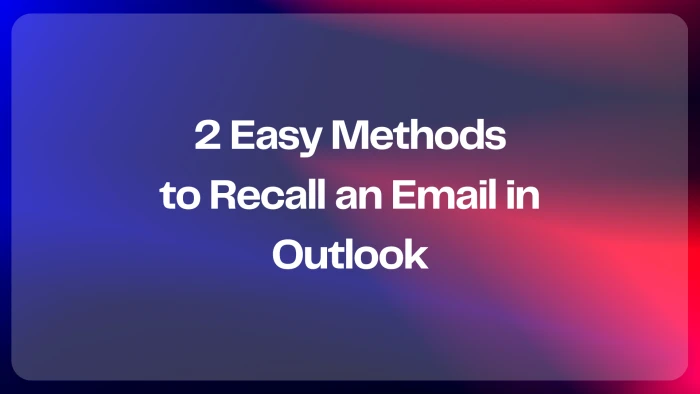How to Recall an Email in Outlook (Step-by-Step Guide)